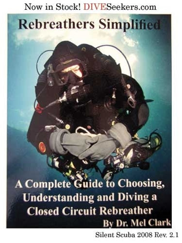 Rebreathers Simplified Manual by Dr. Mel Clark