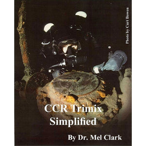 Image Of - CCR Trimix Simplified by Dr. Mel Clark